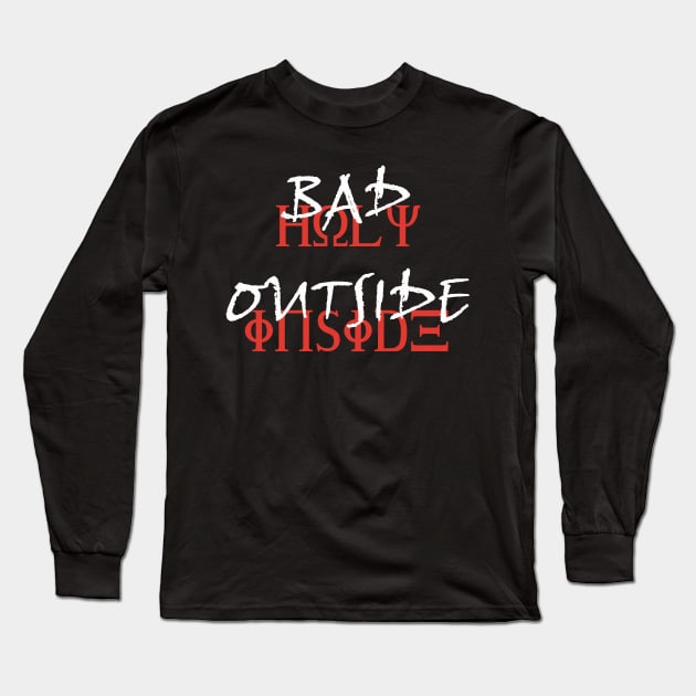 Bad Outside Holy Inside Long Sleeve T-Shirt by StGeorgeClothing